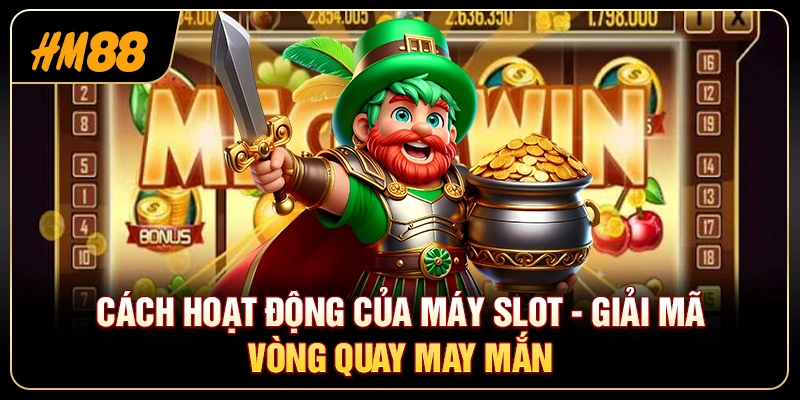 Cách Hoạt Động Của Máy Slot