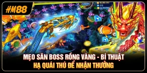 Mẹo Săn Boss Rồng Vàng