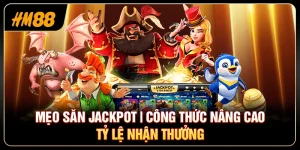Mẹo Săn Jackpot